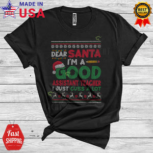MacnyStore - Christmas Dear Santa I'm A Good Assistant Teacher I Just Cuss A Lot Funny Xmas Sweater Careers Group T-Shirt