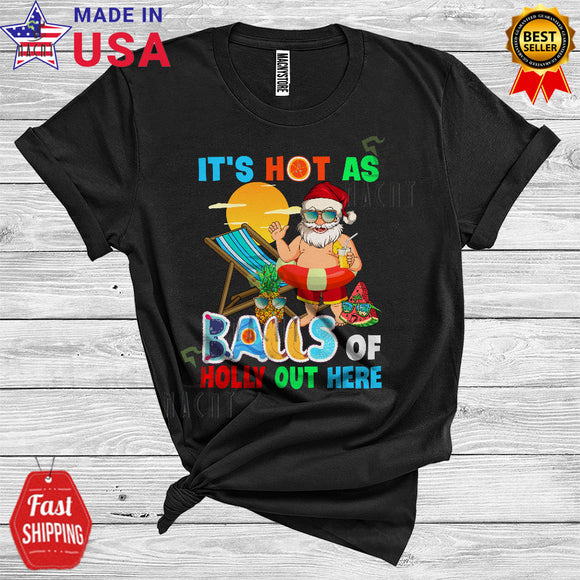 MacnyStore - Christmas In July Santa It's Hot As Balls Of Holly Out Here Funny Wetting Fruits Summer Vacation T-Shirt