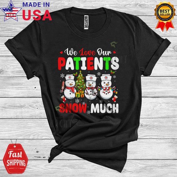 MacnyStore - Christmas We Love Patients Snow Much Funny Santa Nurse Doctor Snowman Lover T-Shirt