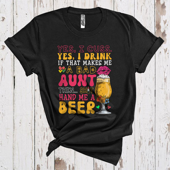 MacnyStore - Cuss Drink If That Makes Me A Bad Aunt Funny Hand Me Beer Drinking Lover Family Group T-Shirt
