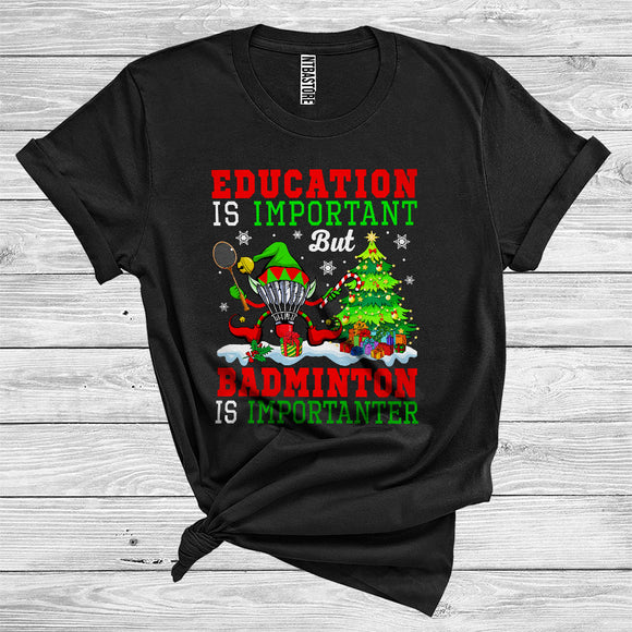 MacnyStore - Education Is Important But Badminton Is Importanter Funny Christmas Tree Elf Sport T-Shirt