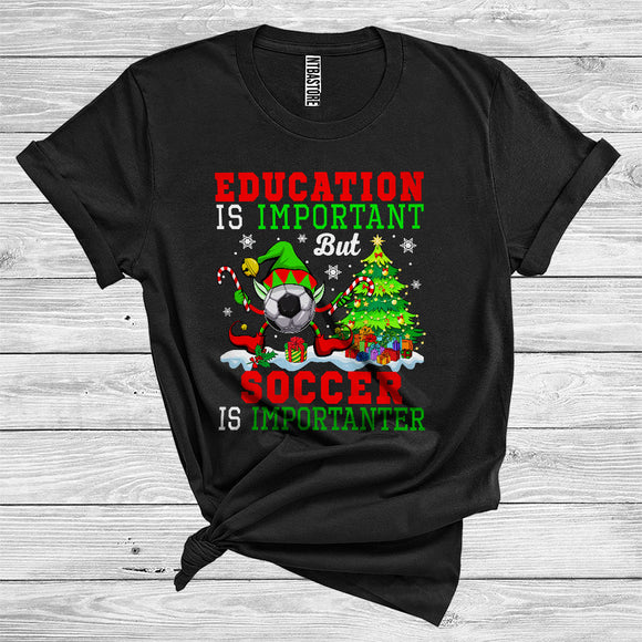 MacnyStore - Education Is Important But Soccer Is Importanter Funny Christmas Tree Elf Sport T-Shirt