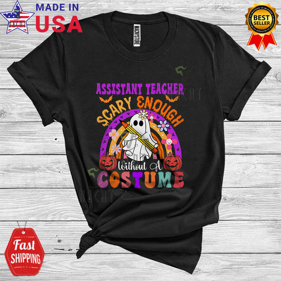 MacnyStore - Halloween Assistant Teacher Scary Enough Without A Costume Funny Boo Ghost Careers Group T-Shirt