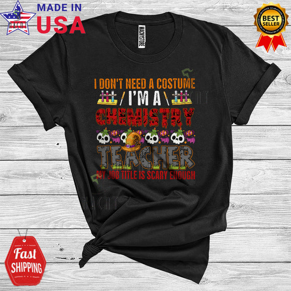 MacnyStore - Halloween Don't Need A Costume I'm A Chemistry Teacher Scary Enough Funny Skulls Lover Careers Group T-Shirt