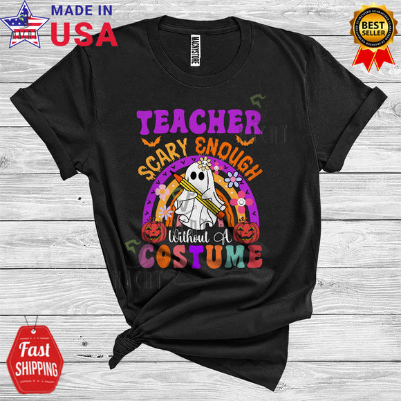 MacnyStore - Halloween Teacher Scary Enough Without A Costume Funny Boo Ghost Careers Group T-Shirt