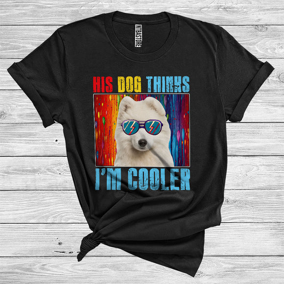 MacnyStore - His Dog Thinks I'm Cooler Samoyed Owner Cool Puppy Wearing Sunglasses Animal Lover T-Shirt