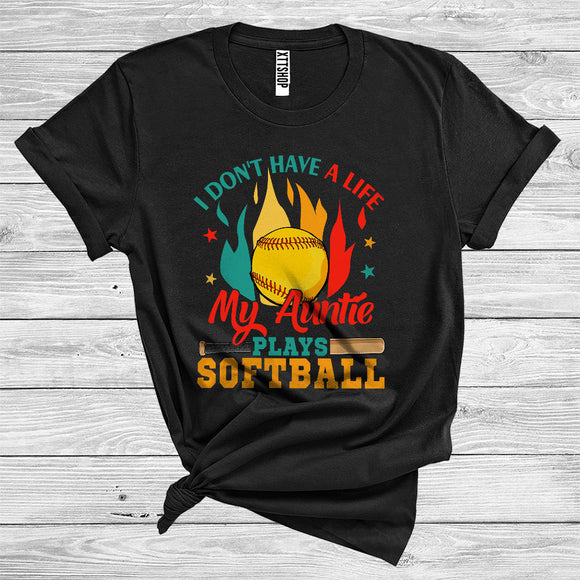 MacnyStore - I Don't Have A Life My Auntie Plays Softball Cool Sport Family Softball Player Coach Lover T-Shirt