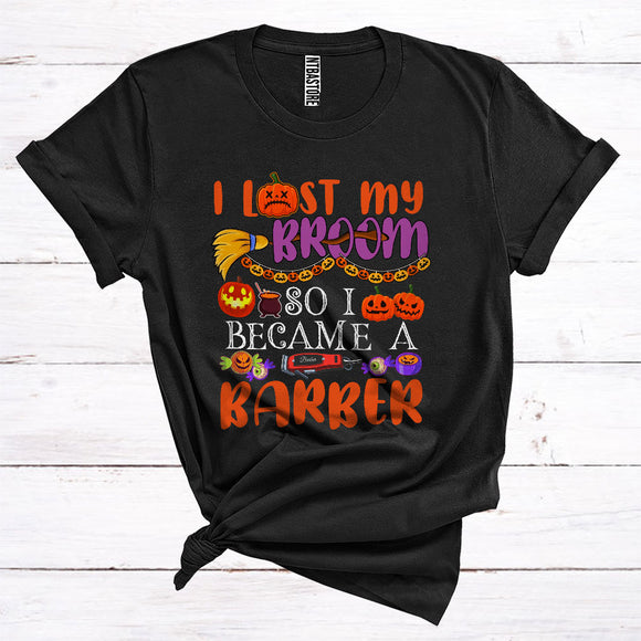 MacnyStore - I Lost My Broom So I Became A Barber Funny Halloween Costume Witch Lover Matching Jobs Careers T-Shirt
