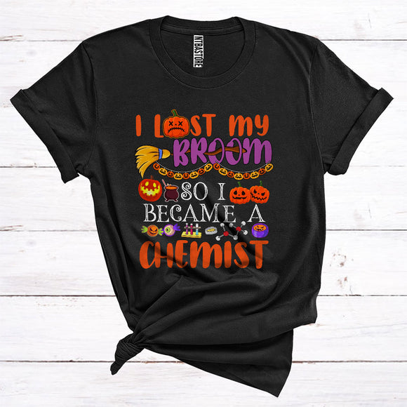 MacnyStore - I Lost My Broom So I Became A Chemist Funny Halloween Costume Witch Lover Matching Jobs Careers T-Shirt
