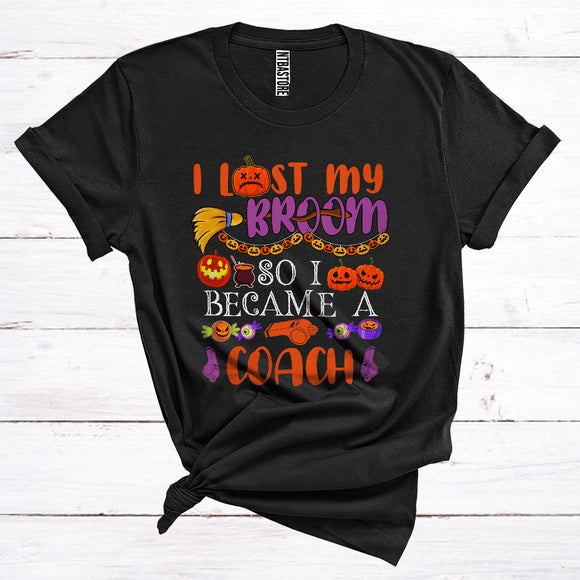 MacnyStore - I Lost My Broom So I Became A Coach Funny Halloween Costume Witch Lover Matching Jobs Careers T-Shirt