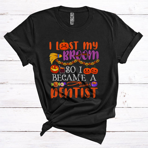MacnyStore - I Lost My Broom So I Became A Dentist Funny Halloween Costume Witch Lover Matching Jobs Careers T-Shirt