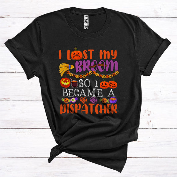 MacnyStore - I Lost My Broom So I Became A Dispatcher Funny Halloween Costume Witch Lover Matching Jobs Careers T-Shirt