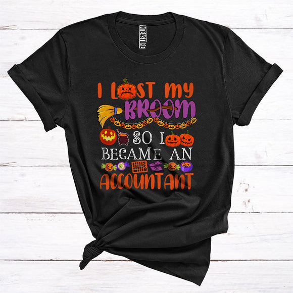 MacnyStore - I Lost My Broom So I Became An Accountant Funny Halloween Costume Witch Lover Matching Jobs Careers T-Shirt