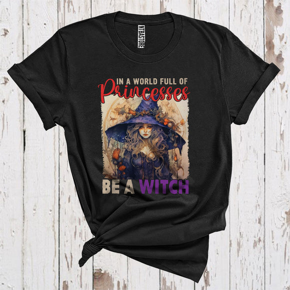 MacnyStore - In A World Full Of Princesses Be A Witch Cool Halloween Costume Witch Lover Family Group T-Shirt