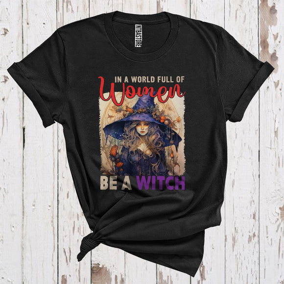 MacnyStore - In A World Full Of Women Be A Witch Cool Halloween Costume Witch Lover Family Group T-Shirt