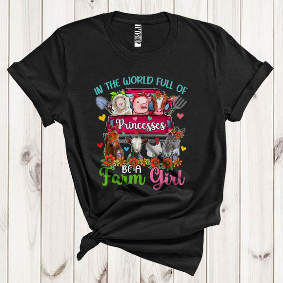 MacnyStore - In The World Full Of Princesses Be A Farmer Girl Cute Floral Animal On Truck Lover T-Shirt