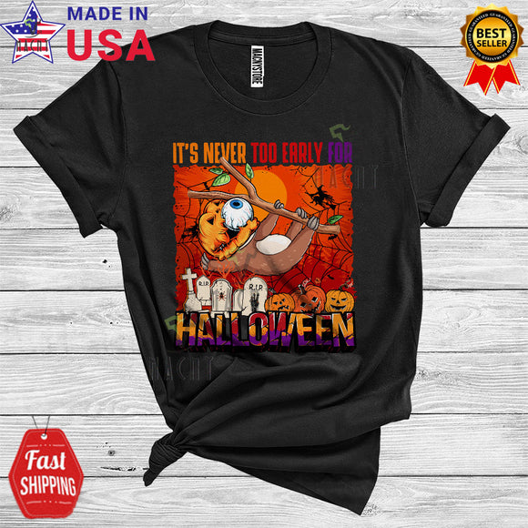 MacnyStore - It's Never Too Early For Halloween Funny Sloth Wild Animal Pumpkin Eyeball Scary Lover T-Shirt