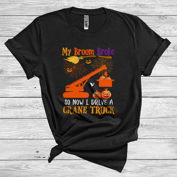 MacnyStore - My Broom Broke So Now I Drive A Crane Truck Funny Halloween Witch Lover Truck Driver Team T-Shirt