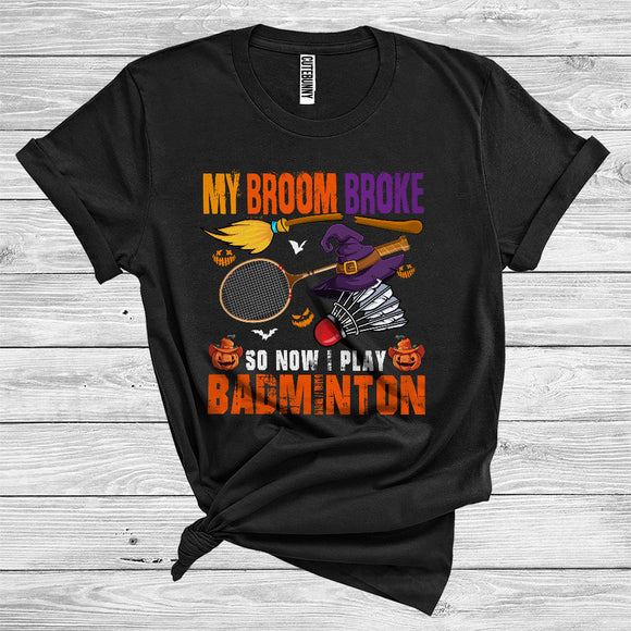 MacnyStore - My Broom Broke So Now I Play Badminton Cool Halloween Witch Player Sport Lover T-Shirt