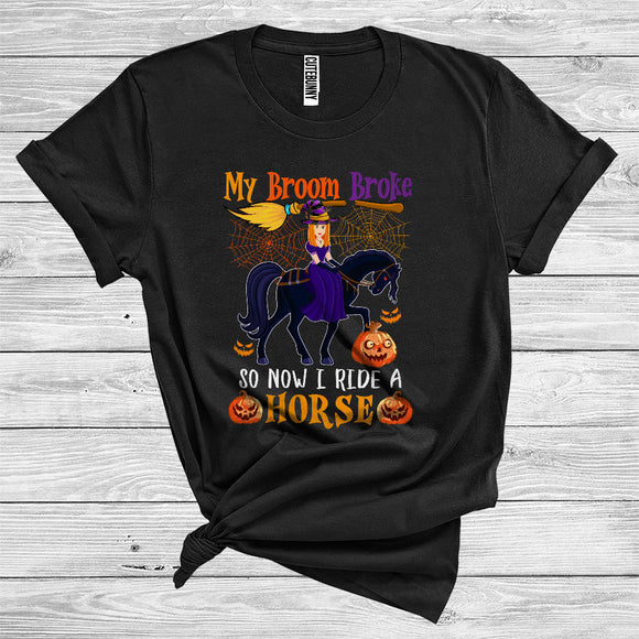 MacnyStore - My Broom Broke So Now I Ride A Horse Funny Halloween Witch Horse Lover T-Shirt
