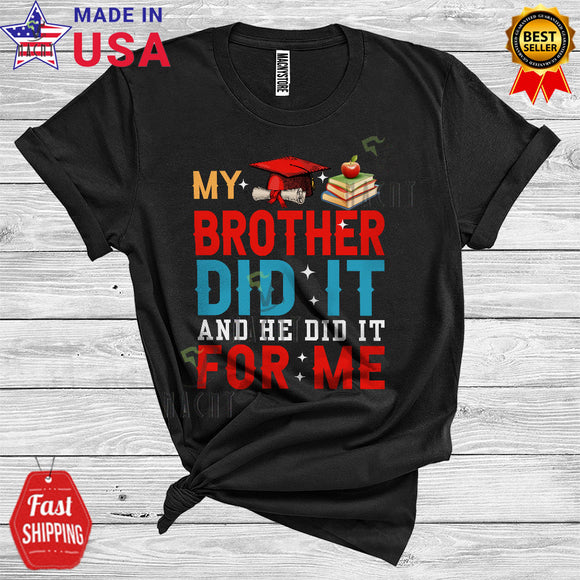MacnyStore - My Brother Did It And He Did It For Me Cool Graduation Sibling Family Group T-Shirt