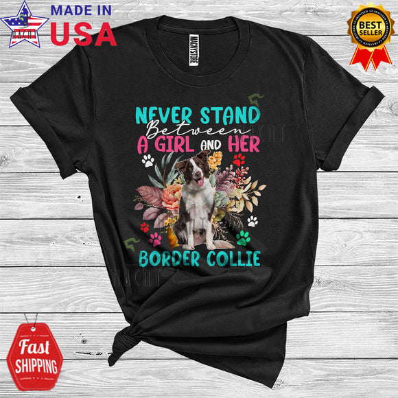 MacnyStore - Never Stand Between A Girl And Her Border Collie Owner Floral Lover T-Shirt