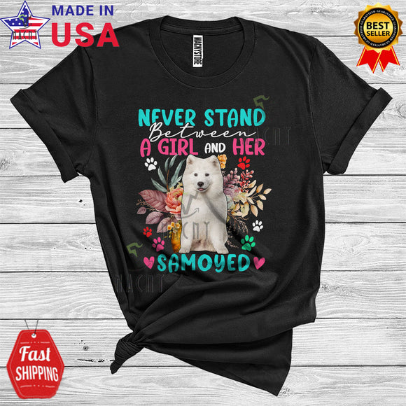 MacnyStore - Never Stand Between A Girl And Her Samoyed Owner Floral Lover T-Shirt