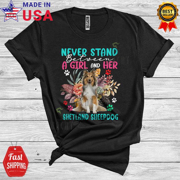 MacnyStore - Never Stand Between A Girl And Her Shetland Sheepdog Owner Floral Lover T-Shirt