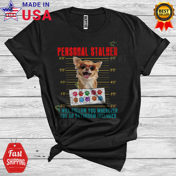 MacnyStore - Personal Stalker Chihuahua Will Follow You Funny Animal Owner Lover T-Shirt