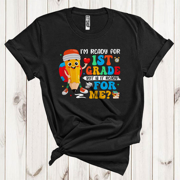 MacnyStore - Ready For 1st Grade Is It Ready For Me Cute Pencil Wearing School Bag First Day Back To School T-Shirt