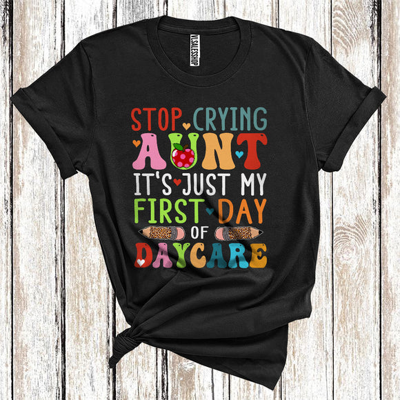 MacnyStore - Stop Crying Aunt Just My First Day Of Daycare Funny Back To School Family Group T-Shirt