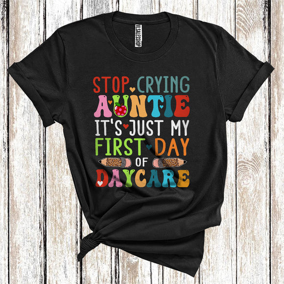 MacnyStore - Stop Crying Auntie Just My First Day Of Daycare Funny Back To School Family Group T-Shirt