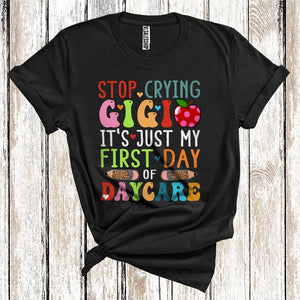 MacnyStore - Stop Crying Gigi Just My First Day Of Daycare Funny Back To School Family Group T-Shirt