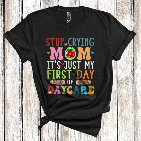 MacnyStore - Stop Crying Mom Just My First Day Of Daycare Funny Back To School Family Group T-Shirt