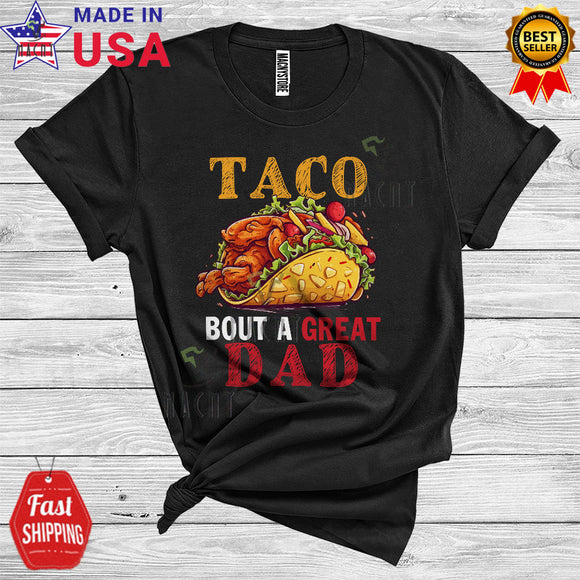 MacnyStore - Taco Bout A Great Dad Funny Mexican Fast Food Daddy Love Family Group T-Shirt