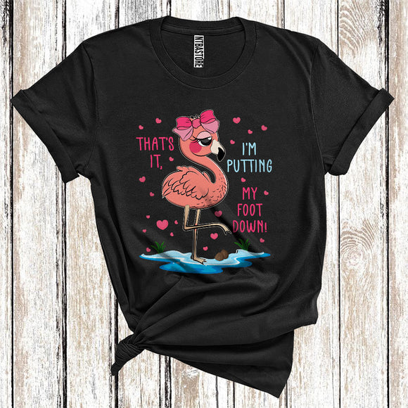 MacnyStore - That's It I'm Putting Foot Down Cute Flamingo Bow Tie Bird Lover T-Shirt