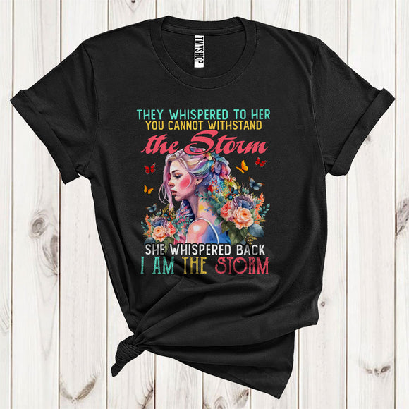 MacnyStore - They Whispered To Her You Cannot Withstand The Storm Cool Butterfly Floral Lady T-Shirt