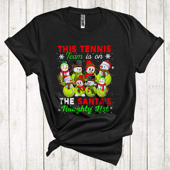 MacnyStore - This Tennis Team Is On The Santa's Naughty List Funny Christmas Snowman Matching Group T-Shirt