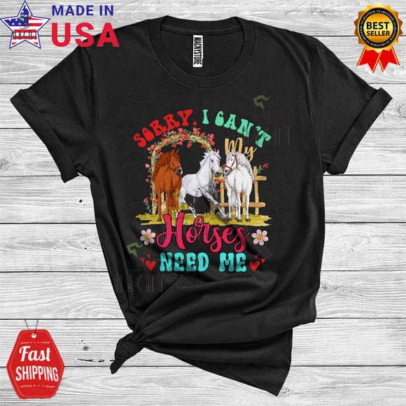 MacnyStore - Vintage Sorry I Can't My Horses Need Me Funny Animal Owner Lover T-Shirt