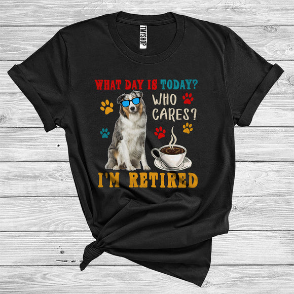 MacnyStore - Vintage What Day Is Today Who Cares I Am Retired Australian Shepherd Owner International Dog Day T-Shirt