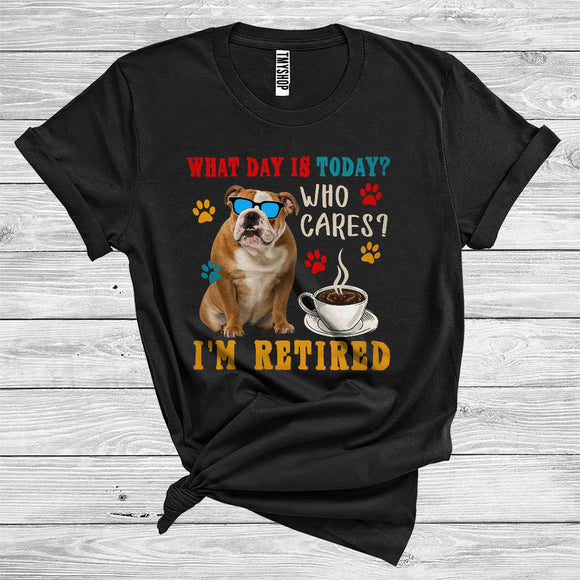 MacnyStore - Vintage What Day Is Today Who Cares I Am Retired Bulldog Owner International Dog Day T-Shirt
