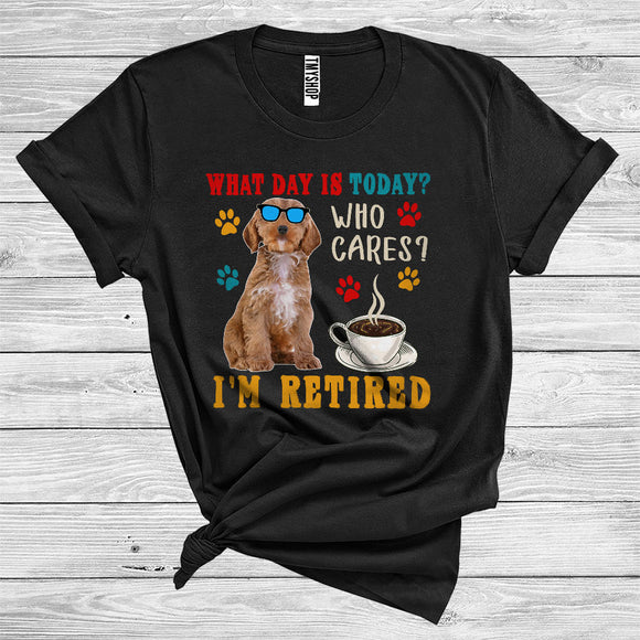 MacnyStore - Vintage What Day Is Today Who Cares I Am Retired Cockapoo Owner International Dog Day T-Shirt