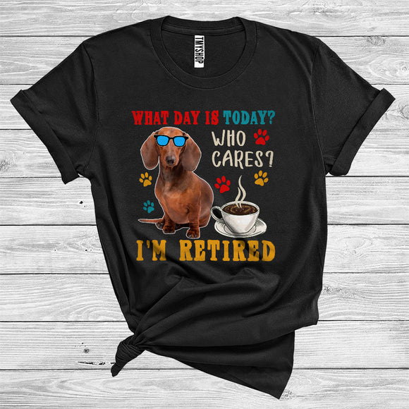 MacnyStore - Vintage What Day Is Today Who Cares I Am Retired Dachshund Owner International Dog Day T-Shirt