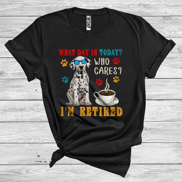 MacnyStore - Vintage What Day Is Today Who Cares I Am Retired Dalmatian Owner International Dog Day T-Shirt