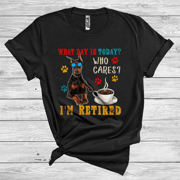 MacnyStore - Vintage What Day Is Today Who Cares I Am Retired Dobermann Owner International Dog Day T-Shirt