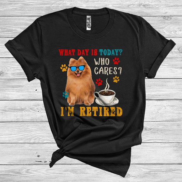 MacnyStore - Vintage What Day Is Today Who Cares I Am Retired Pomeranian Owner International Dog Day T-Shirt