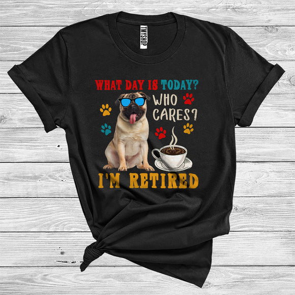 MacnyStore - Vintage What Day Is Today Who Cares I Am Retired Pug Owner International Dog Day T-Shirt