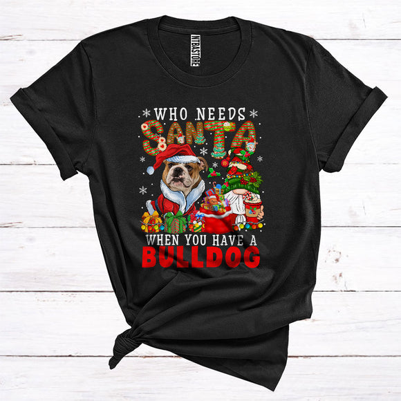 MacnyStore - Who Needs Santa When You Have A Bulldog Cute Gnomes Santa Puppy Lover Christmas T-Shirt