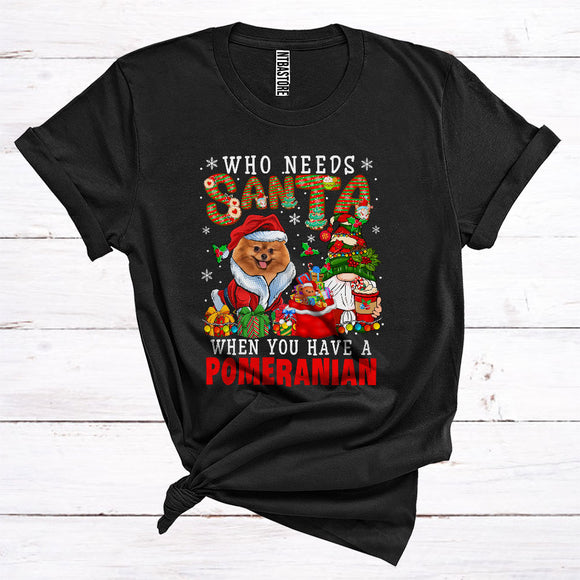 MacnyStore - Who Needs Santa When You Have A Pomeranian Cute Gnomes Santa Puppy Lover Christmas T-Shirt