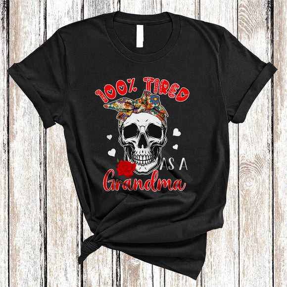 MacnyStore - 100 Percent Tired As A Grandma, Amazing Mother's Day Flowers Skull Lover, Family Group T-Shirt